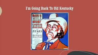 I'm Going Back To Old Kentucky - Bill Monroe &amp; His Blue Grass Boys