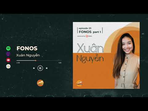Ep 17: Fonos & Bánh Mì 362 - Xuân Nguyễn (phần 1)