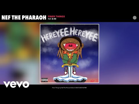 Nef The Pharaoh - Finer Things (Audio) ft. E-40