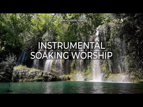 WATER SOUNDS AND INSTRUMENTAL SOAKING WORSHIP // SOAKING INTO HEAVENLY SOUNDS