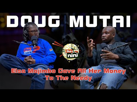Ep 194 Doug Mutai part 1 Wednesday Protests & The Poor Millionaire Iko Nini Podcast