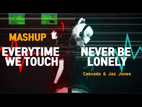 Jax Jones & Cascada - Never Be Lonely x Every Time We Touch (Mashup by; Electric)