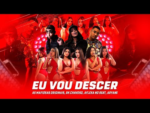 BK CHAVOSO, AFLEXA NO BEAT, AS FAMOSINHAS ORIGINAIS E ARYANE - EU VOU DESCER - BREGA FUNK