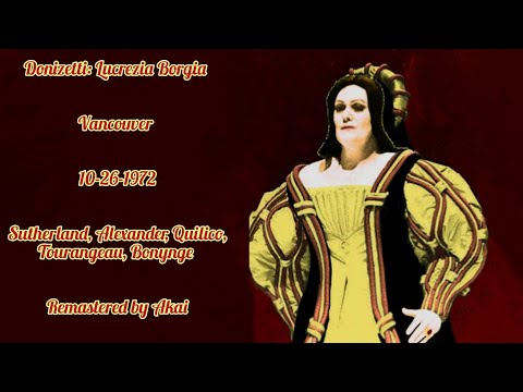 Donizetti: Lucrezia Borgia Vancouver 1972 Sutherland Alexander Quilico Bonynge BETTER SOUND