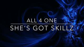 ALL 4 ONE - SHE&#39;S GOT SKILLZ