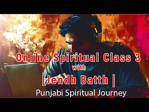 Online Spiritual Class 3| Punjabi Spiritual Journey with Jendh Batth