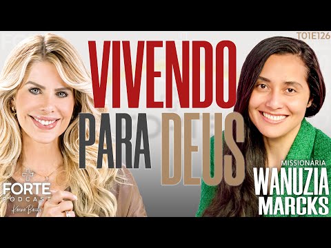 LIVING FOR GOD! MISSIONARY WANUZIA MARCKS #MAISFORTEPODCAST