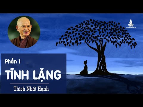 Sức mạnh của tĩnh lặng trong thế giới huyên náo (Phần 1)  - HT.Thích Nhất Hạnh