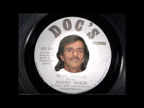To Be Lonely - Sammy Baksh
