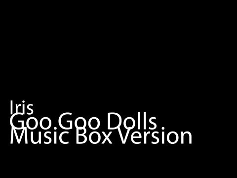 Iris (Music Box Version) - Goo Goo Dolls