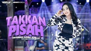 Download lagu TAKKAN PISAH - Difarina Indra Adella - OM ADELLA mp3