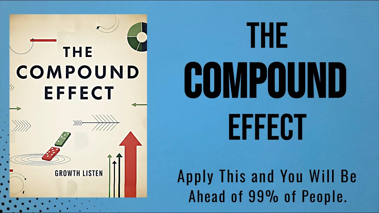 The Compound Effect Apply This and You Will Be Ahead of 99% of People(Audiobook)