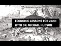 Dr Michael Hudson Economic Lessons For 2020