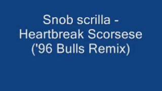 Snob Scrilla - Heartbreak Scorsese ('96 Bulls Remix)