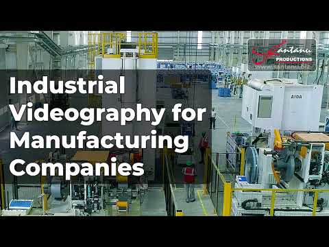 Industrial Videography for Manufacturing Companies