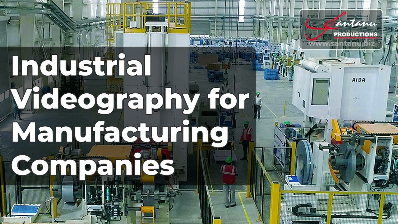 Industrial Videography for Manufacturing Companies