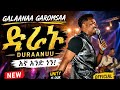 Galaanaa Garoomsaa ዱራኑ Duraanuu Official Ethiopian Music Video 2026