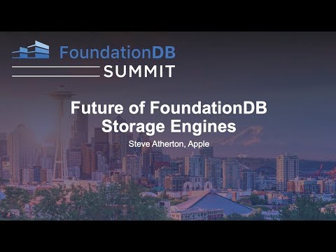 Future of FoundationDB Storage Engines - Steve Atherton, Apple