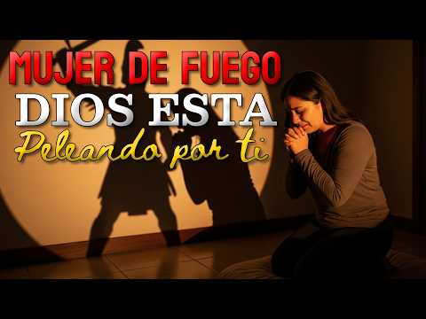 Dios Está Peleando Por Ti Mujer de Fuego | Worship de Guerra Espiritual para Mujeres Guerreras