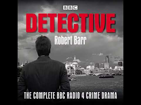 Detective: The Complete BBC Radio 4 Crime Drama (Part2) - Robert Barr (AudioBook)