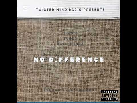 Lj Mojo - No Difference ft. Fuego & Kalu Konga(Produced By Joe Bbuku)