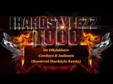 De Dikdakkers - Cowboys & Indianen (Roestvrei Hardstyle Remix)