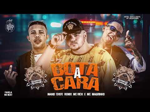 MANO CHEFE - BOTA A CARA ( REMIX MC RICK E MC MAGRINHO ) BOTA A CARA FDP