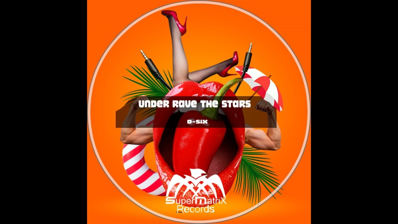 D-Six - Under Rave the Stars (Original Mix)