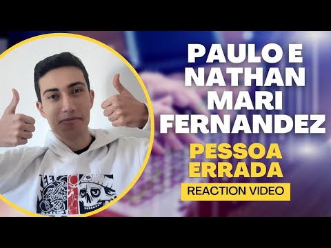 Paulo e Nathan feat. Mari Fernandez - Reaction - Pessoa Errada (Clipe Oficial)