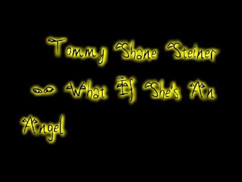 Tommy Shane Steiner - What If Shes An Angel [Lyric Video]