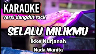 Download lagu SELALU MILIKMU - Ikke Nurjanah | Karaoke nada wanita | Lirik mp3