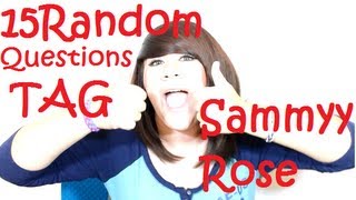 15 Random Questions Tag | Sammyy Rose