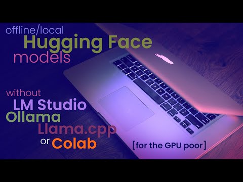 Offline Hugging Face Model Inferencing without LM Studio, Llama.cpp, Ollama or Colab