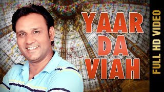 YAAR DA VIAH (Full Video) | SATTA BATALVI | Latest Punjabi Songs 2017