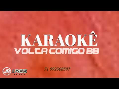 KARAOKE VOLTA COMIGO BB /TEM COMO EU VOLTAR PRA VOCÊ