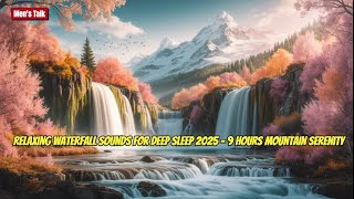 Relaxing Waterfall Sounds for Deep Sleep 2025 – 9 Hours Mountain Serenity