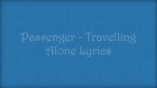 Passenger - Travelling Alone Lyrics