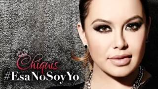 Chiquis Rivera - Esa No Soy Yo (Nuevo Sencillo)