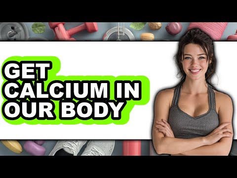 How to Get Calcium in Our Body (Full Guide)