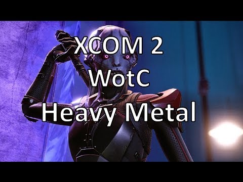 XCOM2 - WotC - Heavy Metal - Episode 39