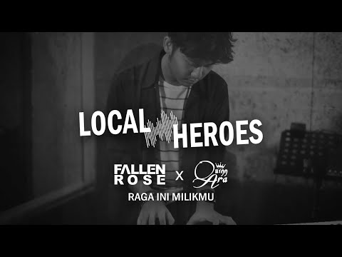 Fallen Rose x Quinn Ara - Raga Ini Milikmu - LocalHeroes