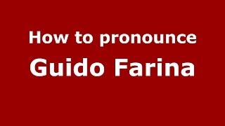 How to pronounce Guido Farina