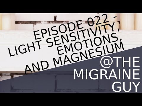 Episode 022 - Light Sensitivity, Photophobia and Emotions, and Magnesium Advice