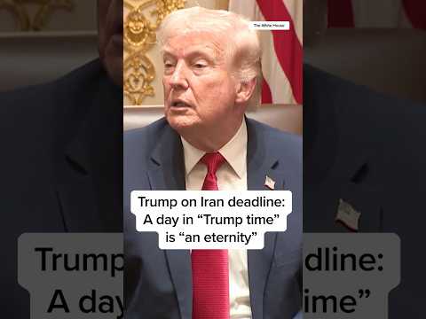 Trump on Iran deadline: A day in "Trump time" is "an eternity"