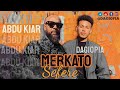 Abdu Kiar X Dagiopia - Merkato Sefere | አብዱ ኪያር  X ዳጊዮፒያ - መርካቶ ሰፈሬ | New Remix Musi