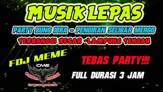 Download lagu MUSIK LEPAS TEBAS | PARTY BUNG IBRA |  IYAI AGUS 88 | DINDA JONI | FDJ MEME | AJO IYO 88 | ILHAM mp3