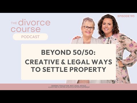 Watch — Beyond 50/50, legal ways to settle property in divorce in Australia — Family Law Australia