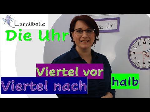 Die Uhr (Teil 2) - Viertel vor, Viertel nach und halb/ Uhrzeiten erklärt/ Lernlibelle Frau Zimmer
