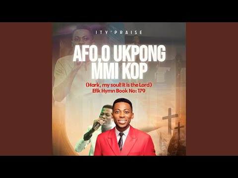 Efik Hymn Book No: 179 - Afo O Ukpong Mi Kop (Hark My Soul It Is the Lord)