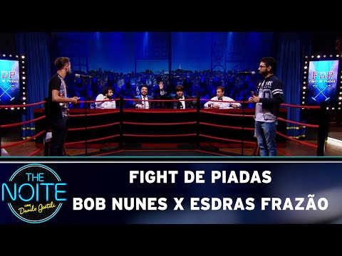 FDP 2019: Bob Nunes x Esdras Frazão - Ep. 9  | The Noite (07/05/19)